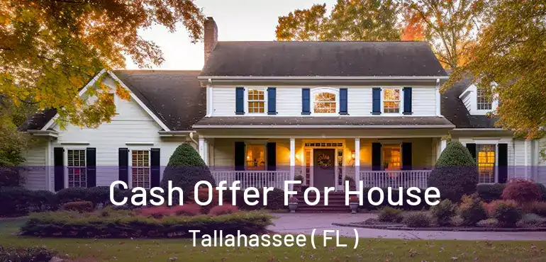  Cash Offer For House Tallahassee ( FL )