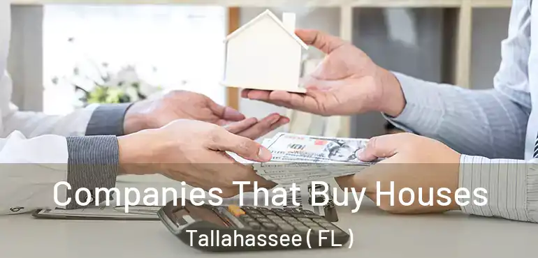  Companies That Buy Houses Tallahassee ( FL )