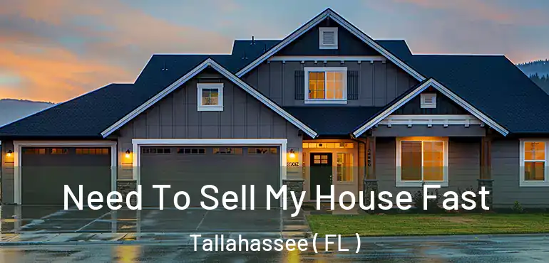  Need To Sell My House Fast Tallahassee ( FL )