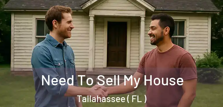  Need To Sell My House Tallahassee ( FL )