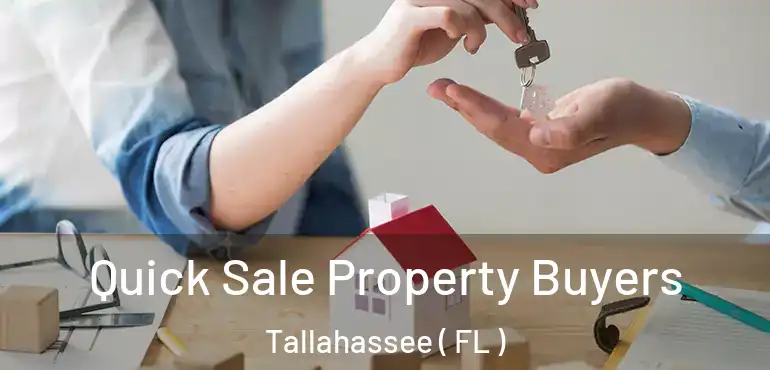  Quick Sale Property Buyers Tallahassee ( FL )