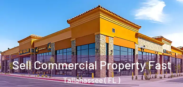  Sell Commercial Property Fast Tallahassee ( FL )