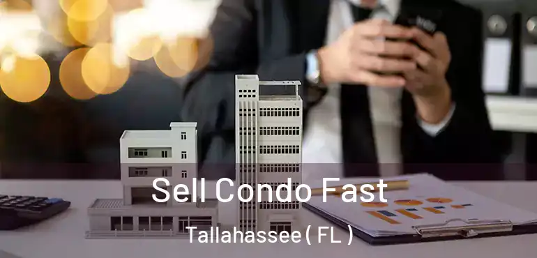  Sell Condo Fast Tallahassee ( FL )