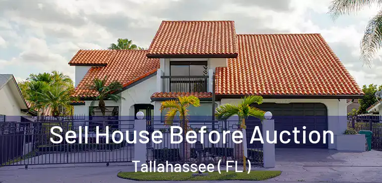  Sell House Before Auction Tallahassee ( FL )