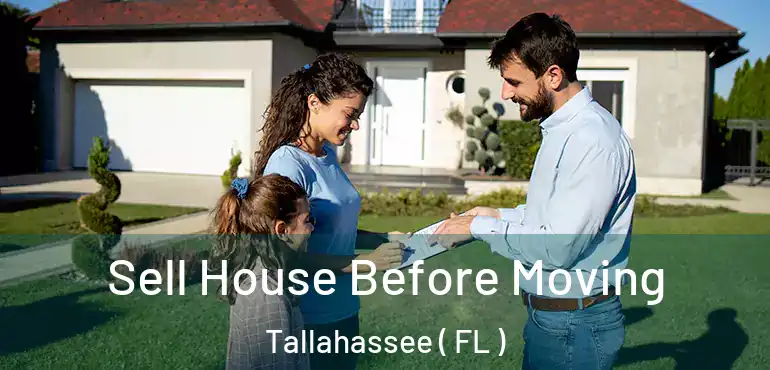  Sell House Before Moving Tallahassee ( FL )