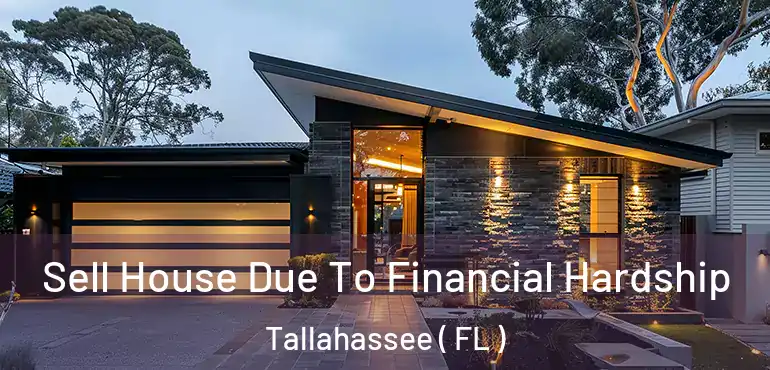  Sell House Due To Financial Hardship Tallahassee ( FL )