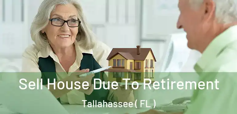  Sell House Due To Retirement Tallahassee ( FL )