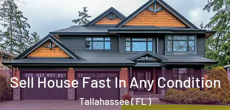  Sell House Fast In Any Condition Tallahassee ( FL )