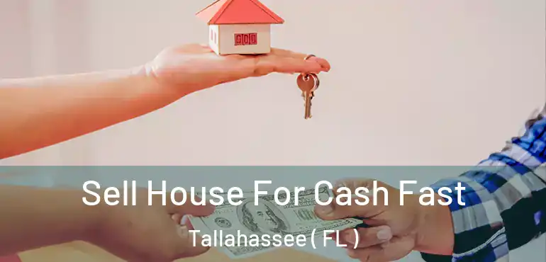  Sell House For Cash Fast Tallahassee ( FL )
