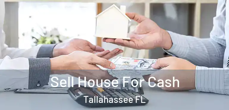  Sell House For Cash Tallahassee FL