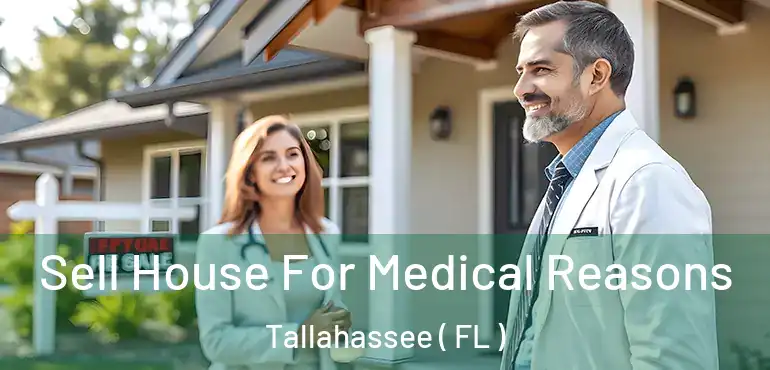  Sell House For Medical Reasons Tallahassee ( FL )