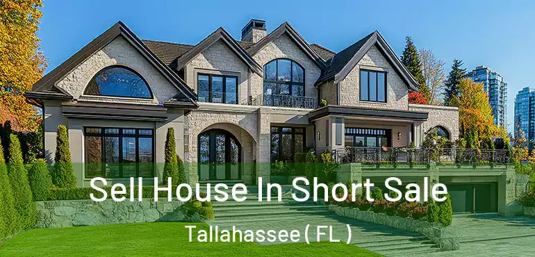  Sell House In Short Sale Tallahassee ( FL )