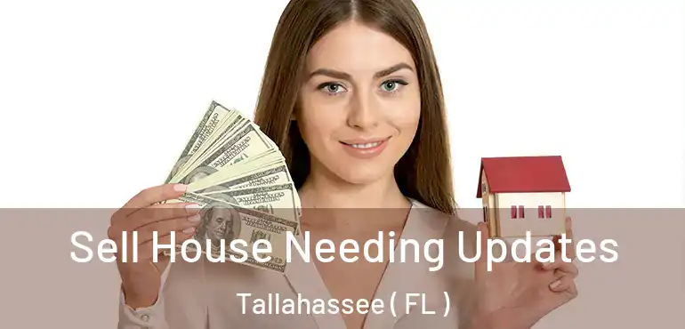  Sell House Needing Updates Tallahassee ( FL )