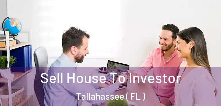  Sell House To Investor Tallahassee ( FL )