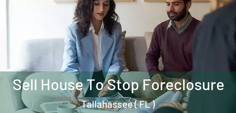  Sell House To Stop Foreclosure Tallahassee ( FL )