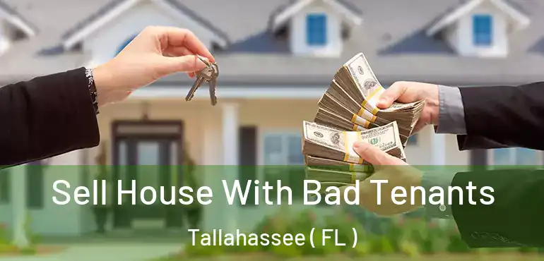  Sell House With Bad Tenants Tallahassee ( FL )
