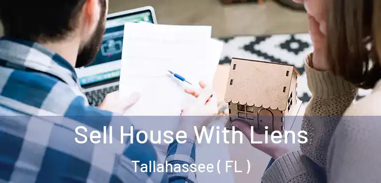  Sell House With Liens Tallahassee ( FL )