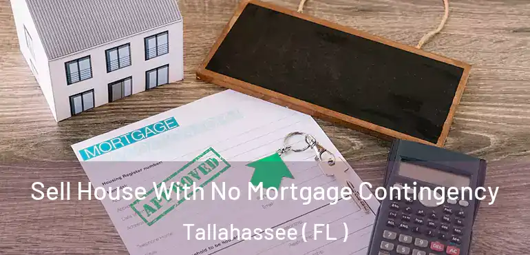  Sell House With No Mortgage Contingency Tallahassee ( FL )