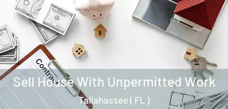  Sell House With Unpermitted Work Tallahassee ( FL )