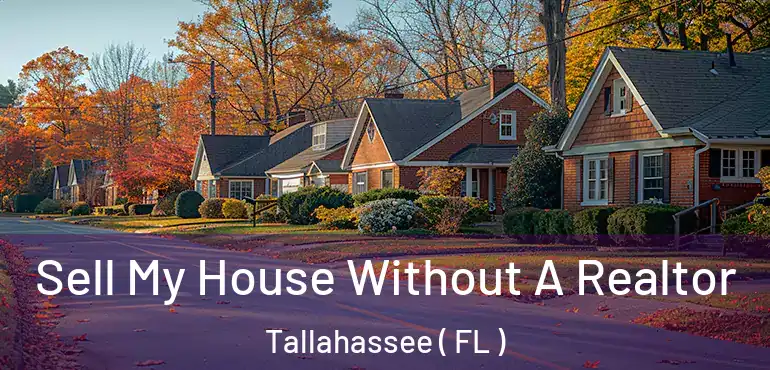  Sell My House Without A Realtor Tallahassee ( FL )