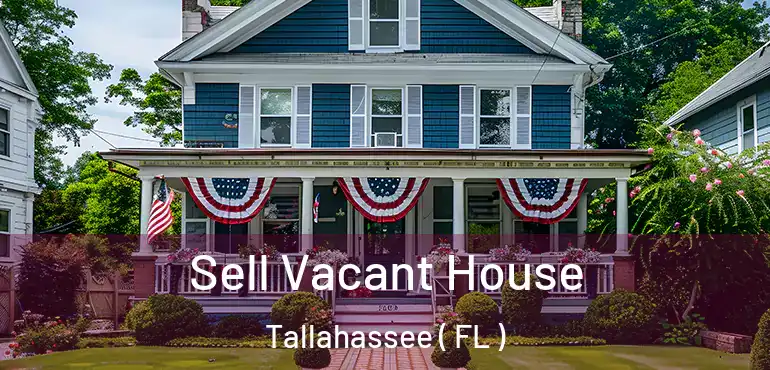  Sell Vacant House Tallahassee ( FL )