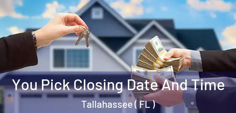  You Pick Closing Date And Time Tallahassee ( FL )